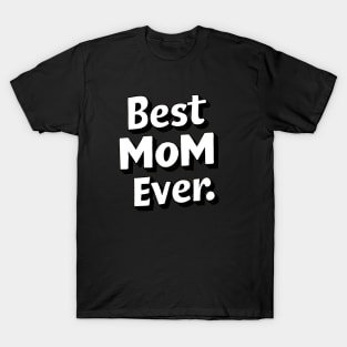 Best MOM Ever Bold White Text T-Shirt